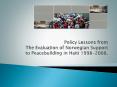 Policy Lessons from The Evaluation of Norwegian Support to Peacebuilding in Haiti 1998-2008. PowerPoint PPT Presentation
