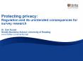 Protecting privacy: Regulation and its unintended consequences for survey research Dr. Dan Nunan Henley Business School, University of Reading www.twitter.com/DanNunan PowerPoint PPT Presentation