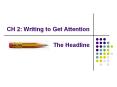 CH 2: Writing to Get Attention     The Headline PowerPoint PPT Presentation