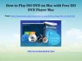how to play ISO DVD on Mac with Free ISO DVD Player Mac PowerPoint PPT Presentation