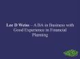 Lee D Weiss – A BA in Business with Good Experience in Financial Planning PowerPoint PPT Presentation