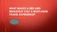 What Makes a Bed and Breakfast Stay a Must-Have Travel Experience? PowerPoint PPT Presentation