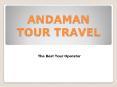 Avail Great Offers on Andaman Tour Package by Andaman Tour Travel PowerPoint PPT Presentation