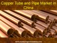 Copper Tube and Pipe Market in China PowerPoint PPT Presentation