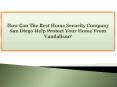 How Can The Best Home Security Company San Diego Help Protect Your Home From Vandalism? PowerPoint PPT Presentation