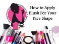 How to Use Blush For Different Face Shape PowerPoint PPT Presentation