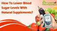 How To Lower Blood Sugar Levels With Natural Supplements? PowerPoint PPT Presentation