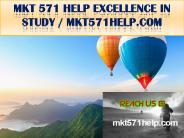 MKT 571 HELP Excellence In Study / mkt571help.com