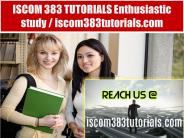 ISCOM 383 TUTORIALS Enthusiastic study / iscom383tutorials.com