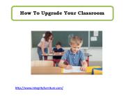 How To Upgrade Your Classroom