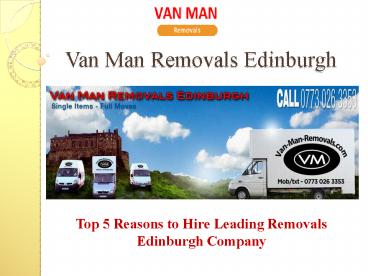 Top 5 Reasons to Hire Leading Removals Edinburgh Company