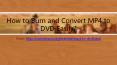 how to burn and convert mp4 to dvd easily PowerPoint PPT Presentation