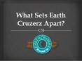 What Sets Earth Cruzerz Apart PowerPoint PPT Presentation
