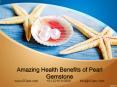 Amazing Health Benefits of Pearl Stone PowerPoint PPT Presentation