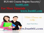 BUS 661 Course Begins Success / bus661dotcom