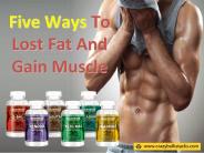 Five Ways To Lost Fat And Gain Muscle