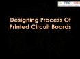 Designing Process Of Printed Circuit Boards PowerPoint PPT Presentation