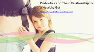 Probiotics and Their Relationship to a Healthy Gut