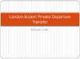 London Airport Private Departure Transfer PowerPoint PPT Presentation