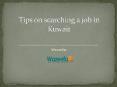 Tips on searching a job in kuwait PowerPoint PPT Presentation