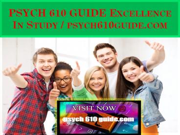 PSYCH 610 GUIDE Excellence In Study / psych610guide.com