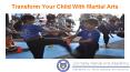 Transform Your Child With Martial Arts PowerPoint PPT Presentation