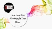 Have Great Oak Floorings for Your Home