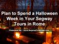 Plan to Spend a Halloween Week in Your Segway Tours in Rome PowerPoint PPT Presentation