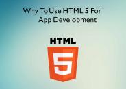 Why To Use HTML 5 For App Development
