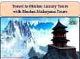 Travel to Bhutan Luxury Tours with Bhutan Mahayana Tours PowerPoint PPT Presentation