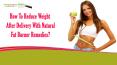 How To Reduce Weight After Delivery With Natural Fat Burner Remedies? PowerPoint PPT Presentation