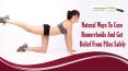 Natural Ways To Cure Hemorrhoids And Get Relief From Piles Safely PowerPoint PPT Presentation