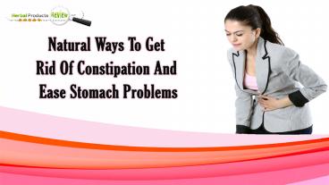 Natural Ways To Get Rid Of Constipation And Ease Stomach Problems