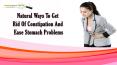 Natural Ways To Get Rid Of Constipation And Ease Stomach Problems PowerPoint PPT Presentation