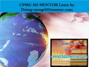 CPMG 302 MENTOR Learn by Doing/cpmgt302mentor.com