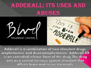 ADDERALL: ITS USES AND ABUSES