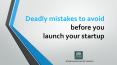 Deadly mistakes to avoid before you launch your startup PowerPoint PPT Presentation