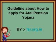 Guideline about How to apply for Atal Pension Yojana