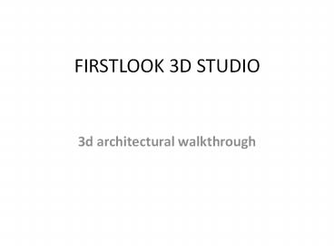 3d walkthrough - firstlook 3d studio