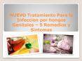 NUEVO Tratamiento Para la Infeccion por hongos Genitales – 5 Remedios y Sintomas PowerPoint PPT Presentation