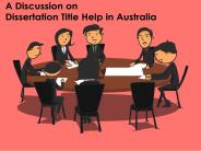 A Discussion on Dissertation Title Help in Australia