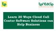 28 Ways Cloud Call Center Software Can Help Your Business Grow PowerPoint PPT Presentation