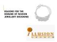 Reasons for the demand of fashion jewellery designing (1) PowerPoint PPT Presentation