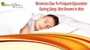 Weakness Due To Frequent Ejaculation During Sleep, Wet Dreams In Men