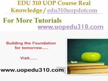 EDU 310 UOP Course Real Tradition,Real Success / edu310uopdotcom