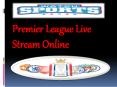 Premier League Live Stream Online PowerPoint PPT Presentation