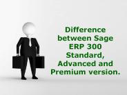 Different between Sage ERP 300 Standard, Advanced, and Premium
