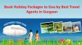 Book Holiday Packages to Goa by Best Travel Agents in Gurgaon PowerPoint PPT Presentation