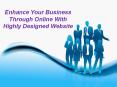 Enhance Your Business Through Online With Highly Designed Website PowerPoint PPT Presentation