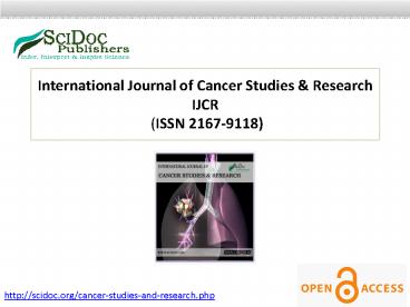 International Journal of Cancer Studies & Research ISSN:2167-9118